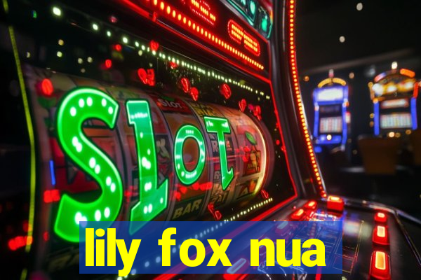 lily fox nua